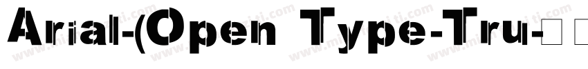 Arial-(Open Type-Tru字体转换
